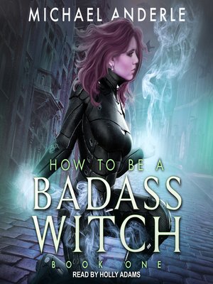 cover image of How To Be a Badass Witch